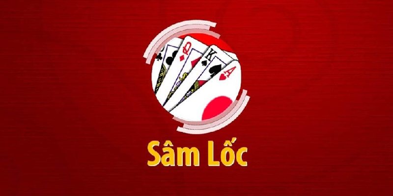 Cách chơi bài sâm lốc