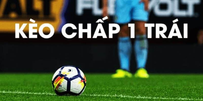 Chiến thuật và kinh nghiệm đánh kèo chấp hiệu quả